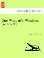 One Woman's Wisdom. [A Novel.]