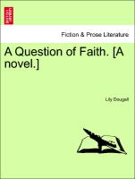 A Question of Faith. [A Novel.]