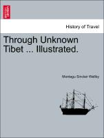 Through Unknown Tibet ... Illustrated