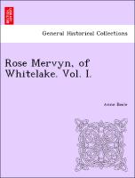 Rose Mervyn, of Whitelake. Vol. I