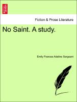 No Saint. A study. VOL. I