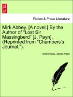 Mirk Abbey. [A novel.] By the Author of "Lost Sir Massingberd" [J. Payn]. vol. I