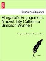 Margaret's Engagement. A novel. [By Catherine Simpson Wynne.] Vol. II
