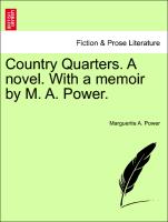 Country Quarters. a Novel. with a Memoir by M. A. Power