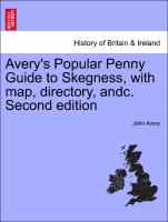 Avery's Popular Penny Guide to Skegness, with Map, Directory, Andc. Second Edition