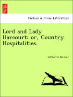 Lord and Lady Harcourt: Or, Country Hospitalities