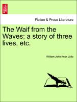 The Waif from the Waves, A Story of Three Lives, Etc