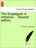 The Scapegoat. A romance ... Second edition. VOL. II