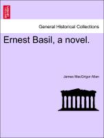 Ernest Basil, a novel. VOL. I