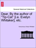 Dear. by the Author of "Tip-Cat" [I.E. Evelyn Whitaker], Etc