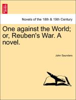 One against the World, or, Reuben's War. A novel. Vol. III