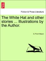 The White Hat and Other Stories ... Illustrations by the Author