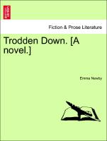 Trodden Down. [A novel.] VOL. II