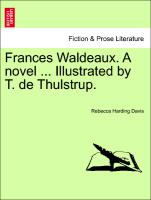 Frances Waldeaux. a Novel ... Illustrated by T. de Thulstrup