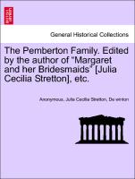 The Pemberton Family. Edited by the author of "Margaret and her Bridesmaids" [Julia Cecilia Stretton], etc. Vol. II
