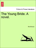 The Young Bride. A novel. Vol. III