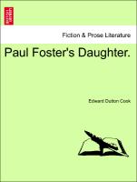 Paul Foster's Daughter. VOL. II