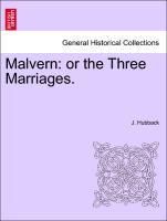 Malvern: or the Three Marriages. Vol. I