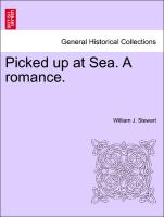 Picked up at Sea. A romance. Vol. I