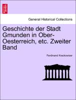 Geschichte der Stadt Gmunden in Ober-Oesterreich, etc. Zweiter Band