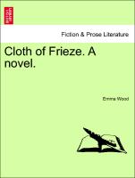 Cloth of Frieze. A novel. Vol. II