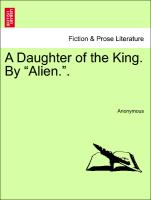 A Daughter of the King. By "Alien."