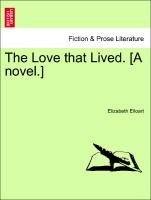 The Love that Lived. [A novel.] VOL. II