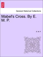 Mabel's Cross. By E. M. P. Vol. II