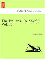 The Italians. [A novel.] Vol. II