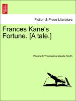 Frances Kane's Fortune. [A Tale.]
