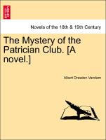 The Mystery of the Patrician Club. [A novel.] Vol. II