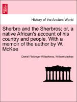 Sherbro and the Sherbros, Or, a Native African's Account of His Country and People. with a Memoir of the Author by W. McKee
