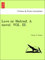 Love or Hatred. A novel. VOL. III