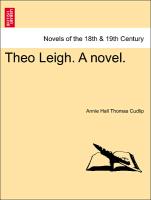 Theo Leigh. A novel. Vol. I