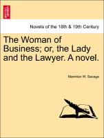 The Woman of Business, or, the Lady and the Lawyer. A novel. Vol. I