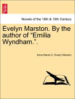 Evelyn Marston. By the author of "Emilia Wyndham.". Vol. II