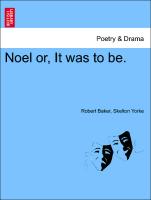 Noel or, It was to be. Vol. II