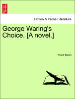 George Waring's Choice. [A Novel.]