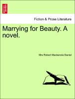 Marrying for Beauty. a Novel