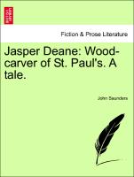 Jasper Deane: Wood-Carver of St. Paul's. a Tale