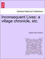 Inconsequent Lives: A Village Chronicle, Etc