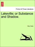 Lakeville, or Substance and Shadow. Vol. II