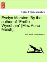 Evelyn Marston. by the Author of "Emilia Wyndham" [Mrs. Anne Marsh]