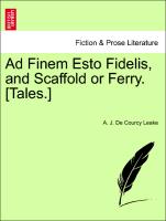 Ad Finem Esto Fidelis, and Scaffold or Ferry. [Tales.]