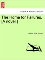 The Home for Failures. [A Novel.]