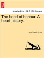 The Bond of Honour. a Heart-History