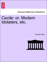 Cecile: or, Modern Idolaters, etc. Vol. II