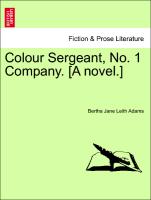 Colour Sergeant, No. 1 Company. [A novel.] Vol. II