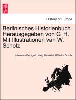 Berlinisches Historienbuch. Herausgegeben Von G. H. Mit Illustrationen Van W. Scholz