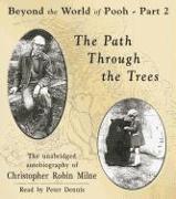 The Path Through the Trees: The Unabridged Autobiography of Christopher Robin Milne